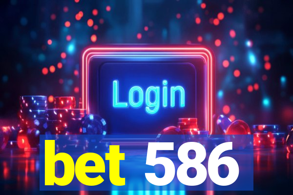 bet 586